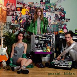 The Gene Pool - Kill the Tv [Explicit]