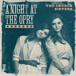 Church Sisters, The - A Night At The Opry