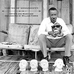   - Voices of Mississippi: Artists and Musicians Documented by William Ferris