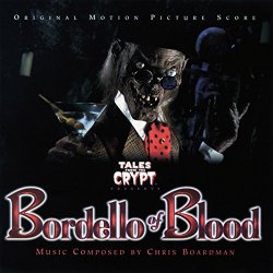 Chris Boardman - Tales From The Crypt: Bordello Of Blood (Original Motion Picture Score)