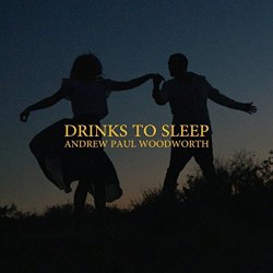 Andrew Paul Woodworth - Drinks to Sleep