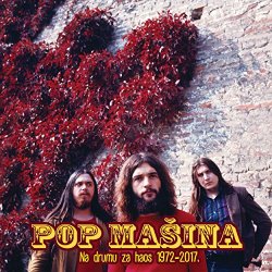 Pop Masina - Na drumu za haos 1972 - 2017