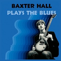 Baxter Hall - Baxter Hall Plays the Blues