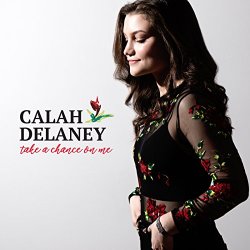 Calah Delaney - Take a Chance on Me