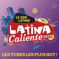   - Latina Caliente 2018 : Les tubes les plus hot !