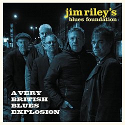 Jim Riley's Blues Foundation - A Very British Blues Explosion