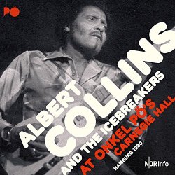 Albert Collins & The Icebreakers - At Onkel PÖ´s Carnegie Hall Hamburg 1980