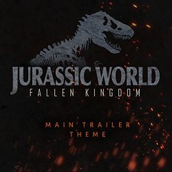 Jurassic World - Jurassic World: Fallen Kingdom (Main Trailer Theme)