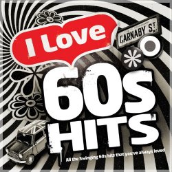 Carnaby St Generation - I Love 60's Hits - All the Best Sixties Hits You've Always Loved