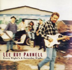 Lee Roy Parnell - Every Night's A Saturday Night