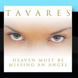 Tavares - Heaven Must Be Missing An Angel by Tavares (2011-01-17)