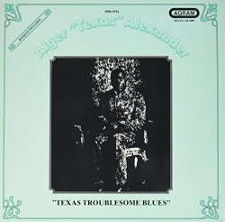 Alger Texas Alexander - Texas Troublesome Blues [Import USA]