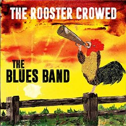 The Blues Band - The Rooster Crowed