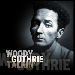 Woody Guthrie - Talkin' by Woody Guthrie