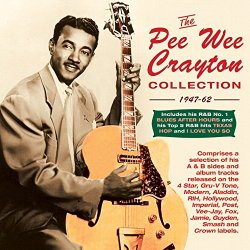 Pee Wee Crayton - The Pee Wee Crayton Collection 1947-62