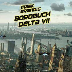 Mark Brandis 01 - 01: Bordbuch Delta VII