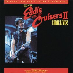 John Cafferty & The Beaver Brown Band - Eddie & The Cruisers II: Eddie Lives