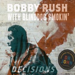 Bobby Rush with Blinddog Smokin' - Decisions