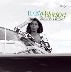 Lucky Peterson - Mercy (Organ Soul Sessions)