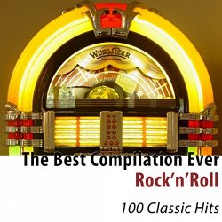 100 Hits - The Best Compilation Ever (Rock'n'Roll) [100 Classic Hits]