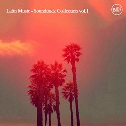 Latin Music - Latin Music - Soundtrack Collection Vol. 1