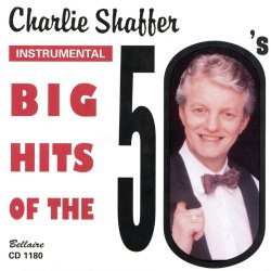 Charilie Shaffer - Big Hitts of the 50's