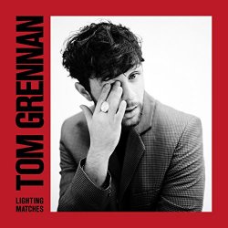 Tom Grennan - Lighting Matches (Deluxe) [Explicit]