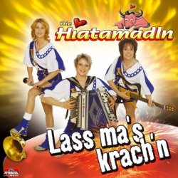 Die Hiatamadln - Lass ma's krach'n