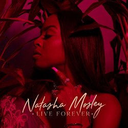 Natasha Mosley - Live Forever [Explicit]