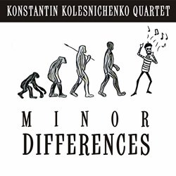 Konstantin Kolesnichenko Quartet - Minor Differences