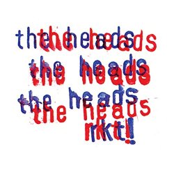 The Heads - RKT!