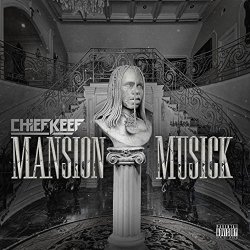 Chief Keef - Mansion Musick [Explicit]