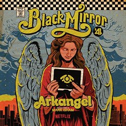 Black Mirror - Black Mirror: Arkangel (Original Score)