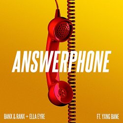 Banx & Ranx & Ella Eyre Feat. Yxng Bane - Answerphone (feat. Yxng Bane)