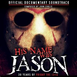   - His Name Was Jason: 30 Years of Friday the 13th (Official Documentary Soundtrack)