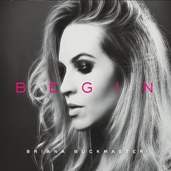 Briana Buckmaster - Begin