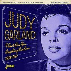 Judy Garland - I Can't Give You Anything but Love (1938-1961)