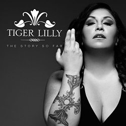 Tiger Lilly - The Story so Far