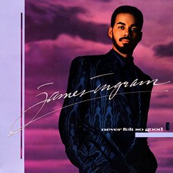 James Ingram - Never Felt So Good