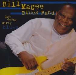 Bill Magee Blues Band - Low Down Dirty Blues by Bill Magee Blues Band (2004-03-09)