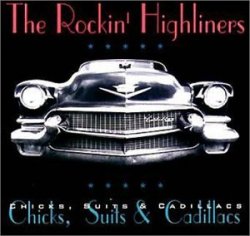 The Rockin' Highliners - Chicks, Suits & Cadillacs