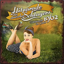 Hitparade des deutschen Schlagers - Hitparade des deutschen Schlagers - Schlagerjuwelen des Jahres 1962