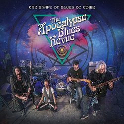 Apocalypse Blues Revue, The - The Shape Of Blues To Come