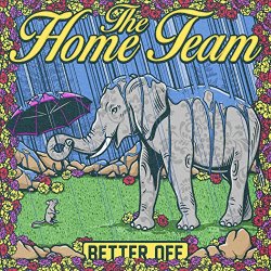 Home Team, The - Better Off