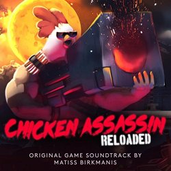   - Chicken Assassin: Reloaded (Original Game Soundtrack)