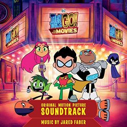   - Teen Titans Go! To The Movies (Original Motion Picture Soundtrack)