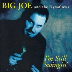 Big Joe & The Dynaflows - I'm Still Swingin' by Big Joe & The Dynaflows (1998-09-09)