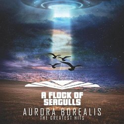 A Flock Of Seagulls - Aurora Borealis - The Greatest Hits