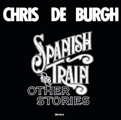 Chris De Burgh - Spanish Train And Other Stories