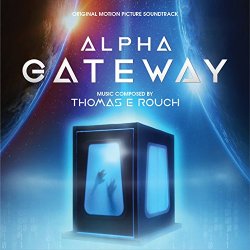 Thomas E Rouch - Alpha Gateway (Original Motion Picture Soundtrack)